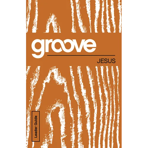 Groove: Jesus Leader Guide - Paperback