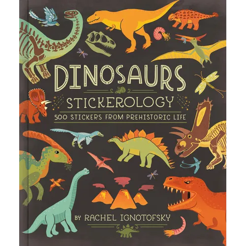 Dinosaurs Stickerology: 500 Stickers from Prehistoric Life; Stickers for Journals, Water Bottles, and Laptops; Stickers for Fossil and Paleontology Lo - Paperback