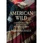 American Wild: A Story of Resilience and Redemption after the American Revolution - Hardcover