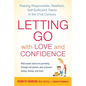 Letting Go with Love and Confidence: Raising Responsible, Resilient, Self-Sufficient Teens in the 21st Century - Paperback