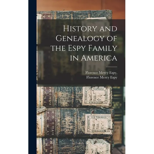 History and Genealogy of the Espy Family in America - Hardcover