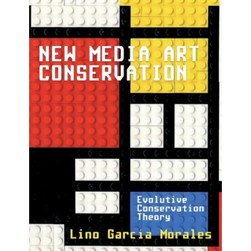 New media art conservation: 1. Evolutive Conservation Theory - Paperback