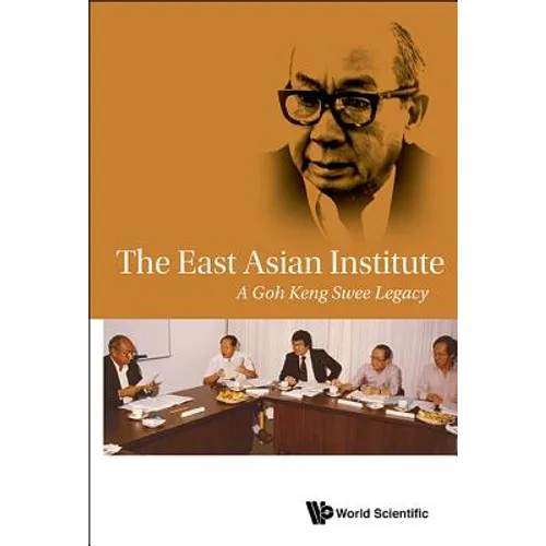 East Asian Institute, The: A Goh Keng Swee Legacy - Paperback
