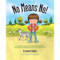 No Means No!: Teaching personal boundaries, consent; empowering children by respecting their choices and right to say 'no!' - Paperback