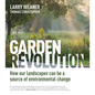 Garden Revolution: How Our Landscapes Can Be a Source of Environmental Change - Hardcover