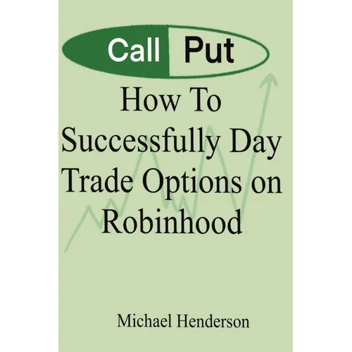 How To Successfully Day Trade Options on Robinhood - Paperback