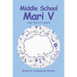 Middle School Mari V: Stop That, It's Weird - Paperback