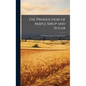 The Production of Maple Sirup and Sugar - Hardcover