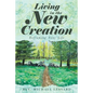 Living in the New Creation: Reframing Your Life - Paperback
