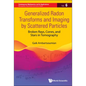 Generalized Radon Transforms and Imaging by Scattered Particles: Broken Rays, Cones, and Stars in Tomography - Hardcover