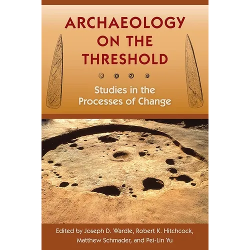 Archaeology on the Threshold: Studies in the Processes of Change - Hardcover