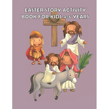 Easter Story Activity Book for Kids 4-6 years: Bible Story for kids: A Fun Creative Christian Coloring workbook for Boys and girls ages 4-6 years - Paperback