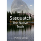 Sasquatch, the Native Truth - Paperback