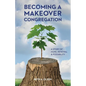 Becoming a Makeover Congregation: A Story of Hope, Renewal & Possibility - Paperback