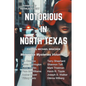 Notorious in North Texas - Paperback