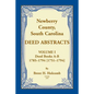 Newberry, County, South Carolina Deed Abstracts, Volume I: Deed Books A-B, 1785-1794 [1751-1794] - Paperback