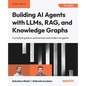 Building AI Agents with LLMs, RAG, and Knowledge Graphs: A practical guide to autonomous and modern AI agents - Paperback