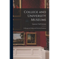 College and University Museums: a Message for College and University Presidents - Paperback