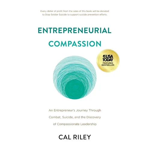 Entrepreneurial Compassion: An Entrepreneur's Journey Through Combat, Suicide, and the Discovery of Compassionate Leadership - Paperback