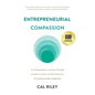 Entrepreneurial Compassion: An Entrepreneur's Journey Through Combat, Suicide, and the Discovery of Compassionate Leadership - Paperback