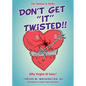 Don't Get "It" Twisted!! - Paperback