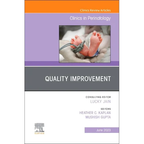 Quality Improvement, an Issue of Clinics in Perinatology: Volume 50-2 - Hardcover
