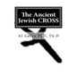 The Ancient Jewish CROSS - Paperback