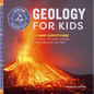 Geology for Kids: A Junior Scientist's Guide to Rocks, Minerals, and the Earth Beneath Our Feet - Hardcover