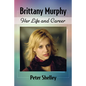 Brittany Murphy: Her Life and Career - Paperback