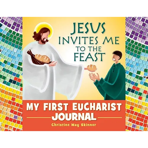 Jesus Invites Me to the Feast: My First Eucharist Journal - Paperback
