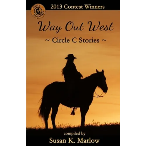 Way Out West--Circle C Stories: 2013 Contest Winners - Paperback