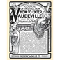 How to Enter Vaudeville: A Complete Illustrated Course of Instruction - Paperback