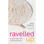 Ravelled Up: A journey into embodiment - Paperback