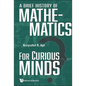 A Brief History of Mathematics for Curious Minds - Hardcover
