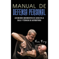Manual de Defensa Personal: Los Mejores Movimientos De Lucha En La Calle Y Técnicas De Autodefensa - Hardcover