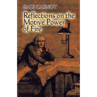 Reflections on the Motive Power of Fire: And Other Papers on the Second Law of Thermodynamics - Paperback