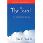 The Ideal: Your Guide to an Ideal Life (Monochrome Edition) - Paperback