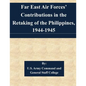 Far East Air Forces' Contributions in the Retaking of the Philippines, 1944-1945 - Paperback