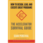 The Accelerator Survival Guide: How to lead, design and execute great programs - Hardcover