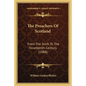 The Preachers of Scotland: From the Sixth to the Nineteenth Century (1888) - Paperback