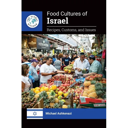 Food Cultures of Israel: Recipes, Customs, and Issues - Paperback
