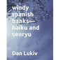 windy spanish banks-haiku and senryu - Paperback