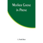 Mother Goose in Prose - Paperback