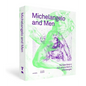 Michelangelo and Men: The Male Body in the Life and Work of Michelangelo - Hardcover