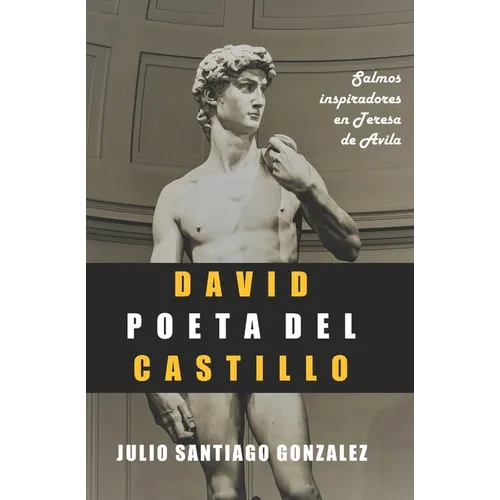 David Poeta del Castillo: Salmos Inspiradores en Teresa de Avila - Paperback