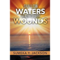 Shallow Waters Healing Deep Wounds - Paperback