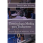 Terminología Médica Para Traductores: English-Spanish Medical Terms - Paperback