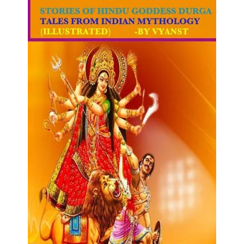 Stories of Hindu Goddess Durga (Illustrated): Tales from Indian Mythology - Paperback