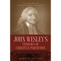 John Wesley's Theology of Christian Perfection: Developments in Doctrine & Theological System - Paperback