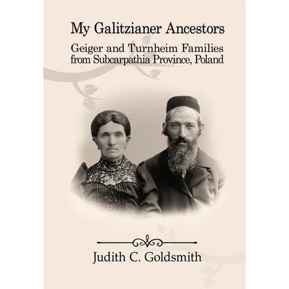 My Galitzianer Ancestors: Geiger and Turnheim Families from Subcarpathia Province, Poland - Paperback